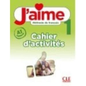 Cle International J'Aime 1: Niveau A1 - Cahier D'Activites Cle International J'Aime 1: Niveau A1 - Cahier D'Activites