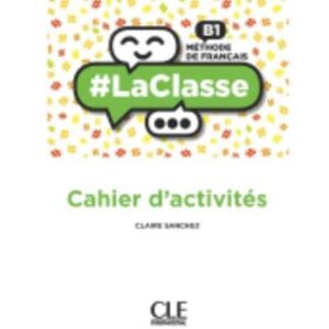 Cle International #laclasse - Niveau B1 - Cahier D'Activites Cle International #laclasse - Niveau B1 - Cahier D'Activites