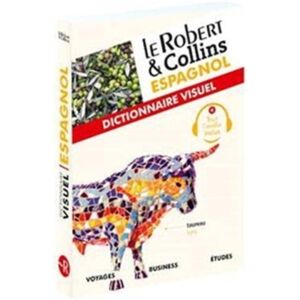 Le Robert Et Collins Espagnol : Dictionnaire Visuel : Handy Vade-Mecum For Visit To Spain: French/spanish Le Robert Et Collins Espagnol : Dictionnaire Visuel : Handy Vade-Mecum For Visit To Spain: French/spanish