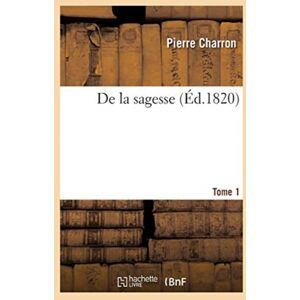 Hachette Livre - BNF De La Sagesse. Tome 1 Hachette Livre - BNF De La Sagesse. Tome 1