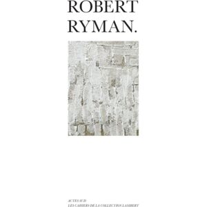 Actes Sud Robert Ryman Actes Sud Robert Ryman