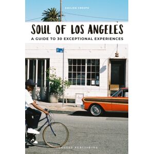Jonglez Soul Of Los Angeles Guide : 30 Unforgettable Experiences That Capture The Soul Of Angeles Jonglez Soul Of Los Angeles Guide : 30 Unforgettable Experiences That Capture The Soul Of Angeles