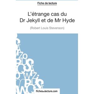 Fichesdelecture.com L'Etrange Cas Du Dr Jekyll Et De Mr Hyde De Robert Louis Stevenson (Fiche De Lecture) : Analyse Complete De L'Oeuvre Fichesdelecture.com L'Etrange Cas Du Dr Jekyll Et De Mr Hyde De Robert Louis Stevenson (Fiche De Lecture) : Analyse Complete De L'Oeuvre