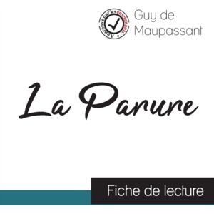 Comprendre La Litterature La Parure De Maupassant (Fiche De Lecture Et Analyse Complete De L'Oeuvre) Comprendre La Litterature La Parure De Maupassant (Fiche De Lecture Et Analyse Complete De L'Oeuvre)