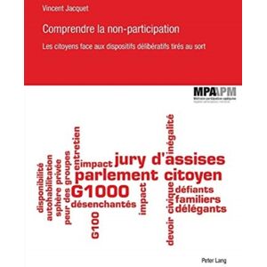 PIE - Peter Lang Comprendre La Non-Participation : Les Citoyens Face Aux Dispositifs Deliberatifs Tires Au Sort PIE - Peter Lang Comprendre La Non-Participation : Les Citoyens Face Aux Dispositifs Deliberatifs Tires Au Sort