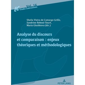 PIE - Peter Lang Analyse Du Discours Et Comparaison : Enjeux Theoriques Et Methodologiques PIE - Peter Lang Analyse Du Discours Et Comparaison : Enjeux Theoriques Et Methodologiques