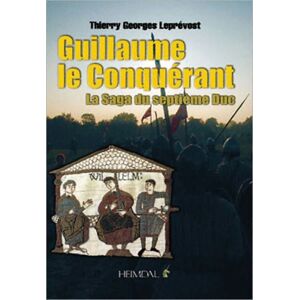 Editions Heimdal Guillaume Le Conquerant : La Saga Du Septieme Duc Editions Heimdal Guillaume Le Conquerant : La Saga Du Septieme Duc