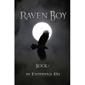 Kei Inc Raven Boy : Book 1 Of The Raven Boy Saga Kei Inc Raven Boy : Book 1 Of The Raven Boy Saga