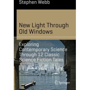 Springer Nature Switzerland AG Light Through Old Windows: Exploring Contemporary Science Through 12 Classic Science Fiction Tales Springer Nature Switzerland AG Light Through Old Windows: Exploring Contemporary Science Through 12 Classic Science Fiction Tales