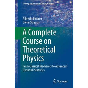Springer Nature Switzerland AG A Complete Course On Theoretical Physics : From Classical Mechanics To Advanced Quantum Statistics Springer Nature Switzerland AG A Complete Course On Theoretical Physics : From Classical Mechanics To Advanced Quantum Statistics