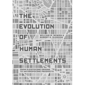 Springer Nature Switzerland AG The Evolution Of Human Settlements : From Pleistocene Origins To Anthropocene Prospects Springer Nature Switzerland AG The Evolution Of Human Settlements : From Pleistocene Origins To Anthropocene Prospects