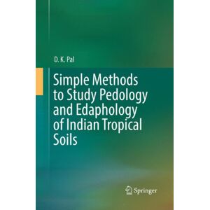 Springer Nature Switzerland AG Simple Methods To Study Pedology And Edaphology Of Indian Tropical Soils Springer Nature Switzerland AG Simple Methods To Study Pedology And Edaphology Of Indian Tropical Soils