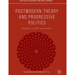 Springer Nature Switzerland AG Postmodern Theory And Progressive Politics : Toward A Humanism Springer Nature Switzerland AG Postmodern Theory And Progressive Politics : Toward A Humanism