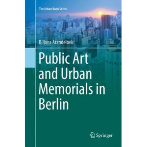 Springer Nature Switzerland AG Public Art And Urban Memorials In Berlin Springer Nature Switzerland AG Public Art And Urban Memorials In Berlin