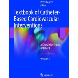Springer Nature Switzerland AG Textbook Of Catheter-Based Cardiovascular Interventions : A Knowledge-Based Approach Springer Nature Switzerland AG Textbook Of Catheter-Based Cardiovascular Interventions : A Knowledge-Based Approach