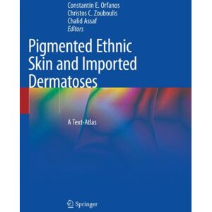 Springer Nature Switzerland AG Pigmented Ethnic Skin And Imported Dermatoses : A Text-Atlas Springer Nature Switzerland AG Pigmented Ethnic Skin And Imported Dermatoses : A Text-Atlas