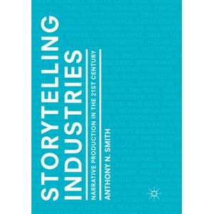 Springer Nature Switzerland AG Storytelling Industries : Narrative Production In The 21st Century Springer Nature Switzerland AG Storytelling Industries : Narrative Production In The 21st Century