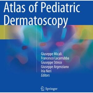 Springer Nature Switzerland AG Atlas Of Pediatric Dermatoscopy Springer Nature Switzerland AG Atlas Of Pediatric Dermatoscopy