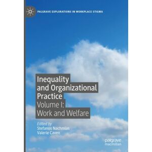 Springer Nature Switzerland AG Inequality And Organizational Practice : Volume I: Work And Welfare Springer Nature Switzerland AG Inequality And Organizational Practice : Volume I: Work And Welfare