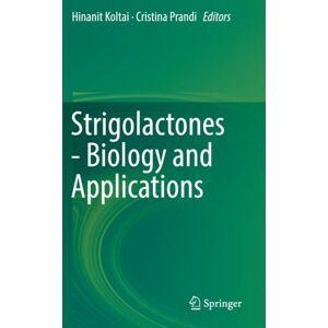 Springer Nature Switzerland AG Strigolactones - Biology And Applications Springer Nature Switzerland AG Strigolactones - Biology And Applications