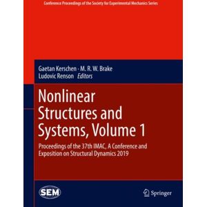 Springer Nature Switzerland AG Nonlinear Structures And Systems, Volume 1 : Proceedings Of The 37th Imac, A Conference And Exposition On Structural Dynamics 2019 Springer Nature Switzerland AG Nonlinear Structures And Systems, Volume 1 : Proceedings Of The 37th Imac, A Conference And Exposition On Structural Dynamics 2019