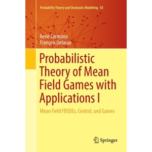 Springer Nature Switzerland AG Probabilistic Theory Of Mean Field Games With Applications I : Mean Field Fbsdes, Control, And Games Springer Nature Switzerland AG Probabilistic Theory Of Mean Field Games With Applications I : Mean Field Fbsdes, Control, And Games