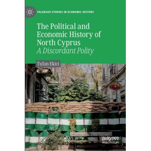 Springer Nature Switzerland AG The Political And Economic History Of North Cyprus : A Discordant Polity Springer Nature Switzerland AG The Political And Economic History Of North Cyprus : A Discordant Polity