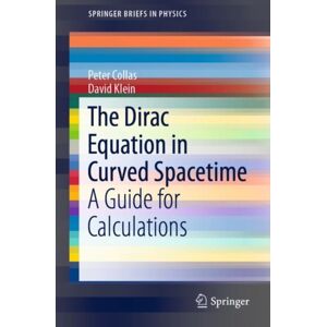 Springer Nature Switzerland AG The Dirac Equation In Curved Spacetime : A Guide For Calculations Springer Nature Switzerland AG The Dirac Equation In Curved Spacetime : A Guide For Calculations
