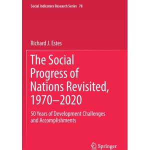 Springer Nature Switzerland AG The Social Progress Of Nations Revisited, 1970–2020 : 50 Years Of Development Challenges And Accomplishments Springer Nature Switzerland AG The Social Progress Of Nations Revisited, 1970–2020 : 50 Years Of Development Challenges And Accomplishments