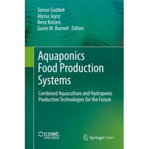 Springer Nature Switzerland AG Aquaponics Food Production Systems : Combined Aquaculture And Hydroponic Production Technologies For The Future Springer Nature Switzerland AG Aquaponics Food Production Systems : Combined Aquaculture And Hydroponic Production Technologies For The Future
