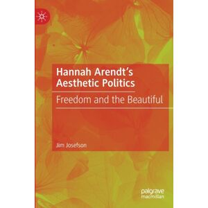Springer Nature Switzerland AG Hannah Arendt’s Aesthetic Politics : Freedom And The Beautiful Springer Nature Switzerland AG Hannah Arendt’s Aesthetic Politics : Freedom And The Beautiful
