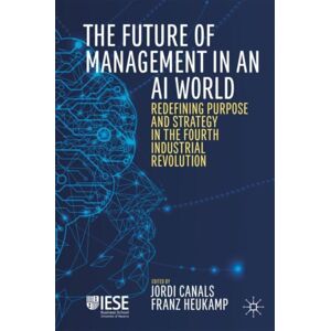 Springer Nature Switzerland AG The Future Of Management In An Ai World : Redefining Purpose And Strategy In The Fourth Industrial Revolution Springer Nature Switzerland AG The Future Of Management In An Ai World : Redefining Purpose And Strategy In The Fourth Industrial Revolution