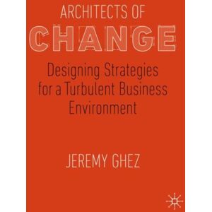Springer Nature Switzerland AG Architects Of Change : Designing Strategies For A Turbulent Business Environment Springer Nature Switzerland AG Architects Of Change : Designing Strategies For A Turbulent Business Environment