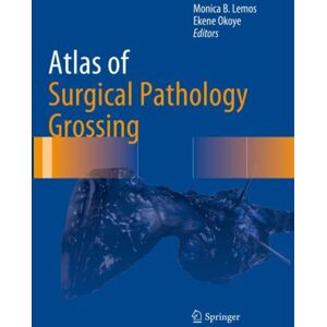 Springer Nature Switzerland AG Atlas Of Surgical Pathology Grossing Springer Nature Switzerland AG Atlas Of Surgical Pathology Grossing