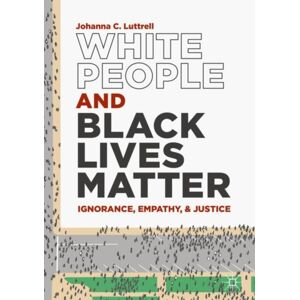 Springer Nature Switzerland AG White People And Black Lives Matter : Ignorance, Empathy, And Justice Springer Nature Switzerland AG White People And Black Lives Matter : Ignorance, Empathy, And Justice