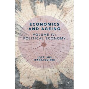 Springer Nature Switzerland AG Economics And Ageing : Volume Iv: Political Economy Springer Nature Switzerland AG Economics And Ageing : Volume Iv: Political Economy