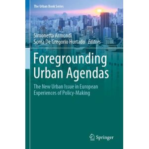 Springer Nature Switzerland AG Foregrounding Urban Agendas : The Urban Issue In European Experiences Of Policy-Making Springer Nature Switzerland AG Foregrounding Urban Agendas : The Urban Issue In European Experiences Of Policy-Making