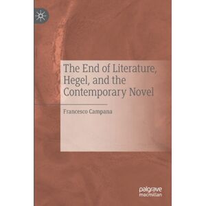 Springer Nature Switzerland AG The End Of Literature, Hegel, And The Contemporary Novel Springer Nature Switzerland AG The End Of Literature, Hegel, And The Contemporary Novel