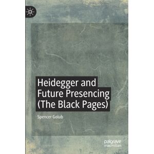 Springer Nature Switzerland AG Heidegger And Future Presencing (The Black Pages) Springer Nature Switzerland AG Heidegger And Future Presencing (The Black Pages)