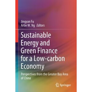 Springer Nature Switzerland AG Sustainable Energy And Green Finance For A Low-Carbon Economy : Perspectives From The Greater Bay Area Of China Springer Nature Switzerland AG Sustainable Energy And Green Finance For A Low-Carbon Economy : Perspectives From The Greater Bay Area Of China