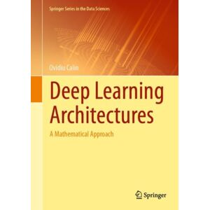 Springer Nature Switzerland AG Deep Learning Architectures : A Mathematical Approach Springer Nature Switzerland AG Deep Learning Architectures : A Mathematical Approach