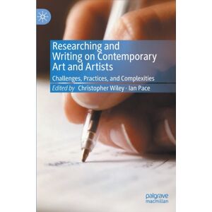 Springer Nature Switzerland AG Researching And Writing On Contemporary Art And Artists : Challenges, Practices, And Complexities Springer Nature Switzerland AG Researching And Writing On Contemporary Art And Artists : Challenges, Practices, And Complexities