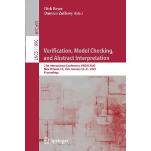 Springer Nature Switzerland AG Verification, Model Checking, And Abstract Interpretation : 21st International Conference, Vmcai 2020, Orleans, La, Usa, January 16–21, 2020, Proceedings Springer Nature Switzerland AG Verification, Model Checking, And Abstract Interpretation : 21st International Conference, Vmcai 2020, Orleans, La, Usa, January 16–21, 2020, Proceedings