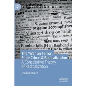Springer Nature Switzerland AG The ‘war On Terror’, State Crime & Radicalization : A Constitutive Theory Of Radicalization Springer Nature Switzerland AG The ‘war On Terror’, State Crime & Radicalization : A Constitutive Theory Of Radicalization