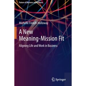 Springer Nature Switzerland AG A Meaning-Mission Fit : Aligning Life And Work In Business Springer Nature Switzerland AG A Meaning-Mission Fit : Aligning Life And Work In Business