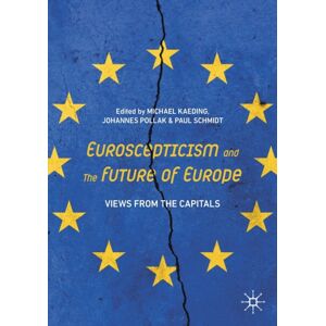 Springer Nature Switzerland AG Euroscepticism And The Future Of Europe : Views From The Capitals Springer Nature Switzerland AG Euroscepticism And The Future Of Europe : Views From The Capitals