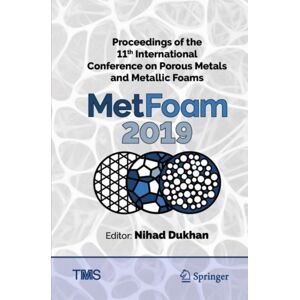 Springer Nature Switzerland AG Proceedings Of The 11th International Conference On Porous Metals And Metallic Foams (Metfoam 2019) Springer Nature Switzerland AG Proceedings Of The 11th International Conference On Porous Metals And Metallic Foams (Metfoam 2019)