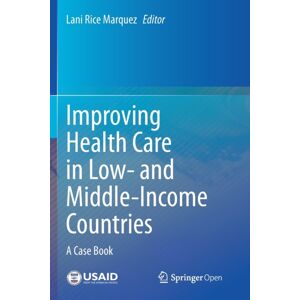 Springer Nature Switzerland AG Improving Health Care In Low- And Middle-Income Countries : A Case Book Springer Nature Switzerland AG Improving Health Care In Low- And Middle-Income Countries : A Case Book