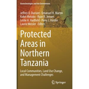 Springer Nature Switzerland AG Protected Areas In Northern Tanzania : Local Communities, Land Use Change, And Management Challenges Springer Nature Switzerland AG Protected Areas In Northern Tanzania : Local Communities, Land Use Change, And Management Challenges