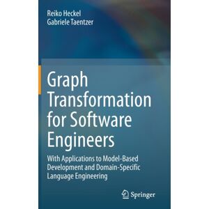 Springer Nature Switzerland AG Graph Transformation For Software Engineers : With Applications To Model-Based Development And Domain-Specific Language Engineering Springer Nature Switzerland AG Graph Transformation For Software Engineers : With Applications To Model-Based Development And Domain-Specific Language Engineering